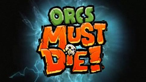 Loạt game Orcs Must Die Loạt game Orcs Must Die
