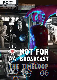 Tải game Not For Broadcast The Timeloop-TENOKE Tải game Not For Broadcast The Timeloop-TENOKE